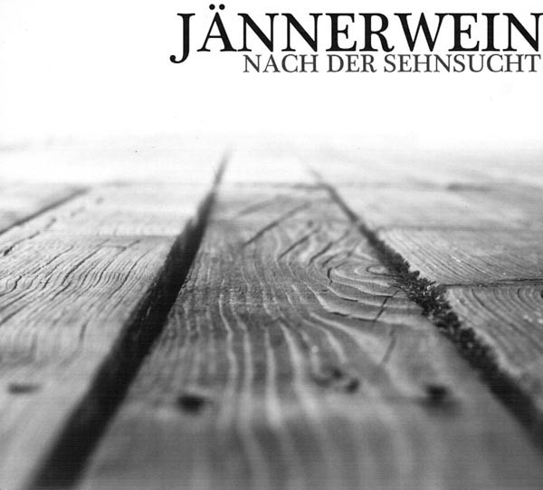 Jännerwein - Nach Der Sehnsucht, 2011 Nach Der Sehnsucht